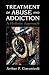 Treatment of Abuse and Addiction: A Holistic Approach