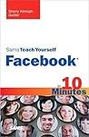Sams Teach Yourself Facebook in 10 Minutes Sams Teach Yourself Facebook in 10 Minutes