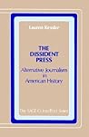 The Dissident Press: Alternative Journalism in American History (Commtext Series) The Dissident Press: Alternative Journalism in American History (Commtext Series)