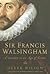 Sir Francis Walsingham: A C...