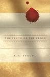 The Truth of the Cross by R.C. Sproul
