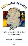 Thinking Jewish: The Art Of Living In Two Civilizations Thinking Jewish: The Art Of Living In Two Civilizations