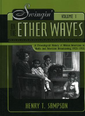 Swingin' on the Etherwaves: A Chronological History of African Americans in Radio and Television Programming, 1925-1955 (Hardcover)