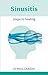 Sinusitis: Steps To Healing