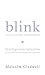 Blink: Inteligencia intuitiva, Por que sabemos la sabemos la verdad en dos segundos (Spanish Edition)