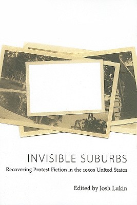 Invisible Suburbs: Recovering Protest Fiction in the 1950s United States (Hardcover)