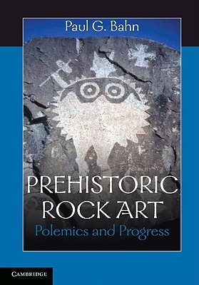 Prehistoric Rock Art: Polemics and Progress (Paperback)