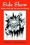 Side Show: Tales of the Big Top and the Bizarre Side Show: Tales of the Big Top and the Bizarre