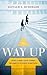 The Way Up: How to Keep Your Career Moving in the Right Direction