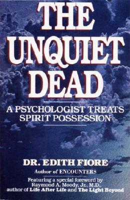The Unquiet Dead: A Psychologist Treats Spirit Possession (Paperback)