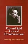Edward Said and Critical Decolonization Edward Said and Critical Decolonization