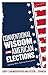 Conventional Wisdom and American Elections: Exploding Myths, Exploring Misconceptions