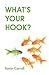 What's Your Hook? (Black & White version): How to Make Your Message Memorable