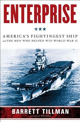 Enterprise: America's Fightingest Ship and the Men Who Helped Win World War II (Hardcover)