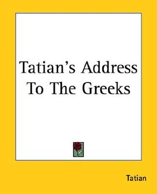 Tatian's Address To The Greeks (Paperback)