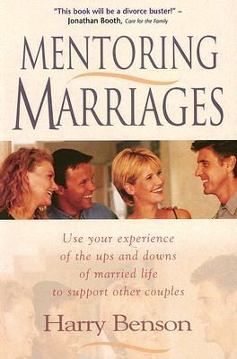 Mentoring Marriages: Use Your Experience of the Ups and Downs of Married Life to Support Other Couples (Paperback)