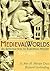 Medieval Worlds: An Introduction to European History, 300-1492