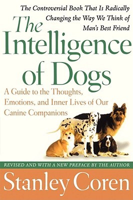 The Intelligence of Dogs: A Guide to the Thoughts, Emotions, and Inner Lives of Our Canine Companions (Paperback)