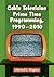 Cable Television Prime Time Programming, 1990-2010