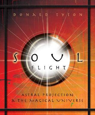 Soul Flight: Astral Projection and the Magical Universe (Paperback)