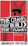 The Cranes That Build the Cranes The Cranes That Build the Cranes
