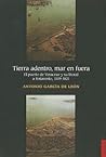 Tierra adentro, mar en fuera. El puerto de Veracruz y su lito... by Antonio García de León