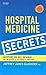 Hospital Medicine Secrets: With STUDENT CONSULT Online Access