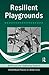 Resilient Playgrounds (School-Based Practice in Action)