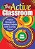 The Active Classroom: Practical Strategies for Involving Students in the Learning Process