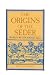 The Origins of the Seder: T...