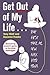 Get Out of My Life: But Fir...