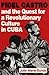 Fidel Castro and the Quest for a Revolutionary Culture in Cuba
