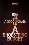 How to Love a Good Woman: On a Shoestring Budget