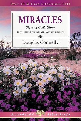 Miracles: Signs of God's Glory (LifeGuide Bible Studies)