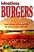 Meatless Burgers: Over 50 Quick & Easy Recipes for America's Favorite Food