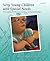 Very Young Children with Special Needs: A Foundation for Educators, Families, and Service Providers (4th Edition)