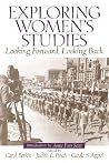 Exploring Women's Studies: Looking Forward, Looking Back Exploring Women's Studies: Looking Forward, Looking Back
