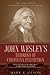 John Wesley's Theology of Christian Perfection: Developments in Doctrine & Theological System (John Wesley Christian Perfection Library)