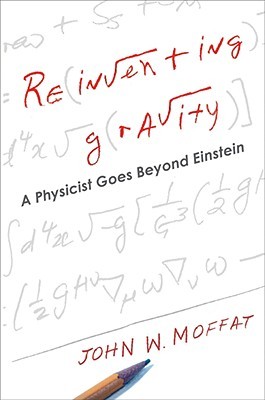 Reinventing Gravity: A Physicist Goes Beyond Einstein (Hardcover)