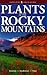 Plants of the Rocky Mountains