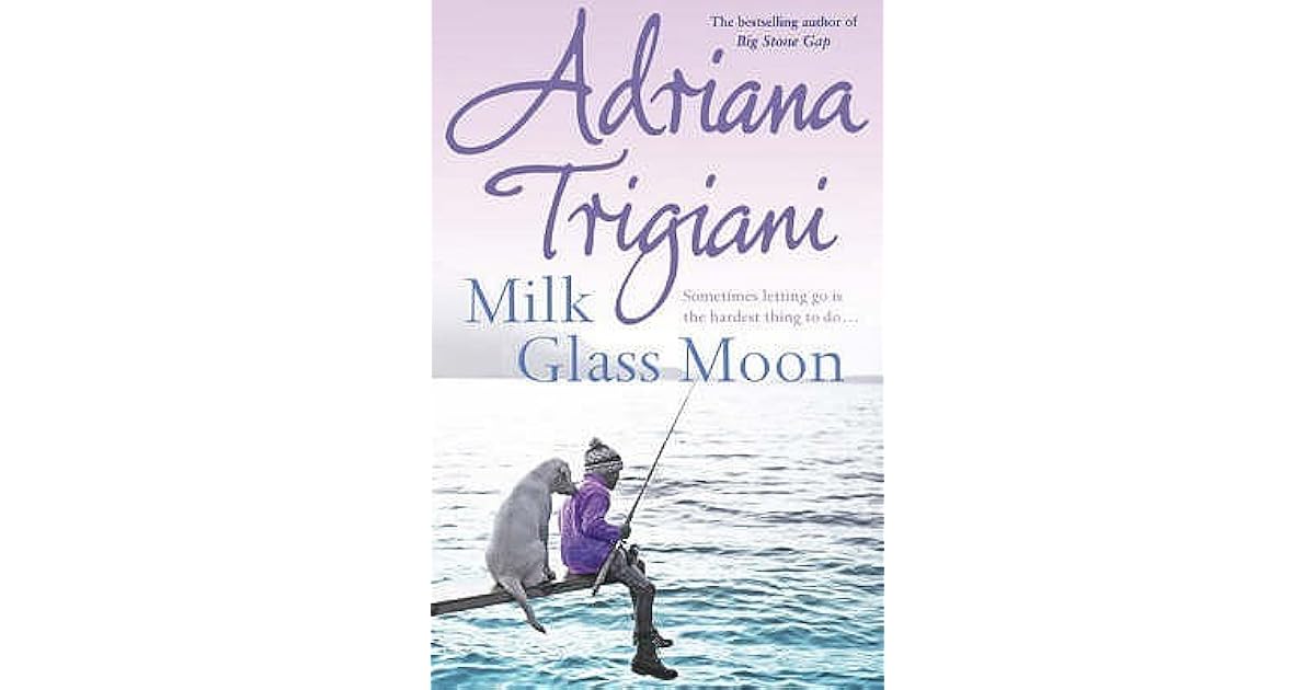 Milk Glass Moon (Big Stone Gap, #3) by Adriana Trigiani
