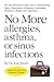 No More Allergies, Asthma or Sinus Infections: The Revolutionary Approach