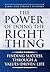 The Power of Doing the Right Thing: Finding Success Through a Values–driven Life