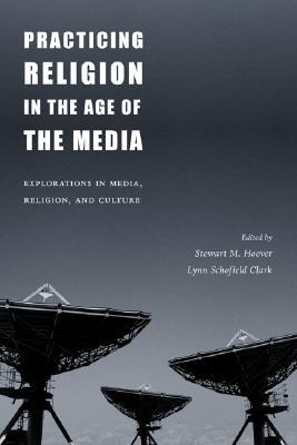 Practicing Religion in the Age of the Media (Hardcover)