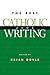 The Best Catholic Writing 2005