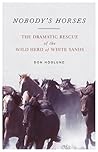 Nobody's Horses: The Dramatic Rescue of the Wild Herd of White Sands Nobody's Horses: The Dramatic Rescue of the Wild Herd of White Sands