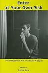 Enter at Your Own Risk: The Dangerous Art of Dennis Cooper