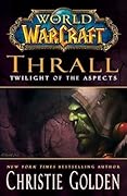 Thrall: Twilight of the Aspects (World of WarCraft, #9)