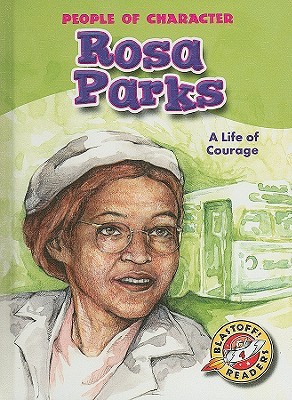 Rosa Parks: A Life of Courage (Blastoff! Readers: People of Character) (Blastoff Readers. Level 4)