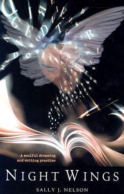 Night Wings: A Soulful Dreaming and Writing Practice (Paperback)